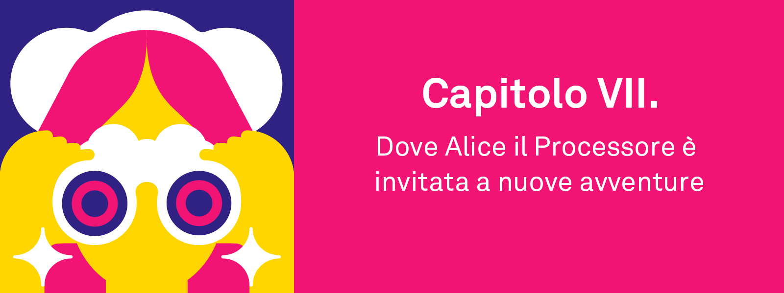 Capitolo VII. Dove Alice il Processore è invitata a nuove avventure